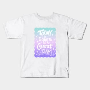 Today is Going to be a Great Day - Magic Gradient Kids T-Shirt